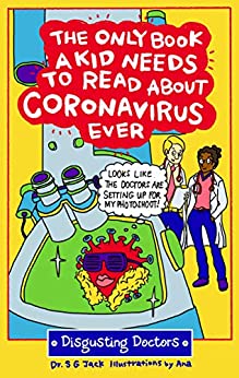 Yellow and red and green splashy colors, text reads 'The Only Book a Kid Needs to Read about Coronavirus Ever' in white letters. White man and black woman scientist in lab coats and bright blue pants talk on the right and a microscope looks down on a stylized coronavirus with sunglasses and a beard. 