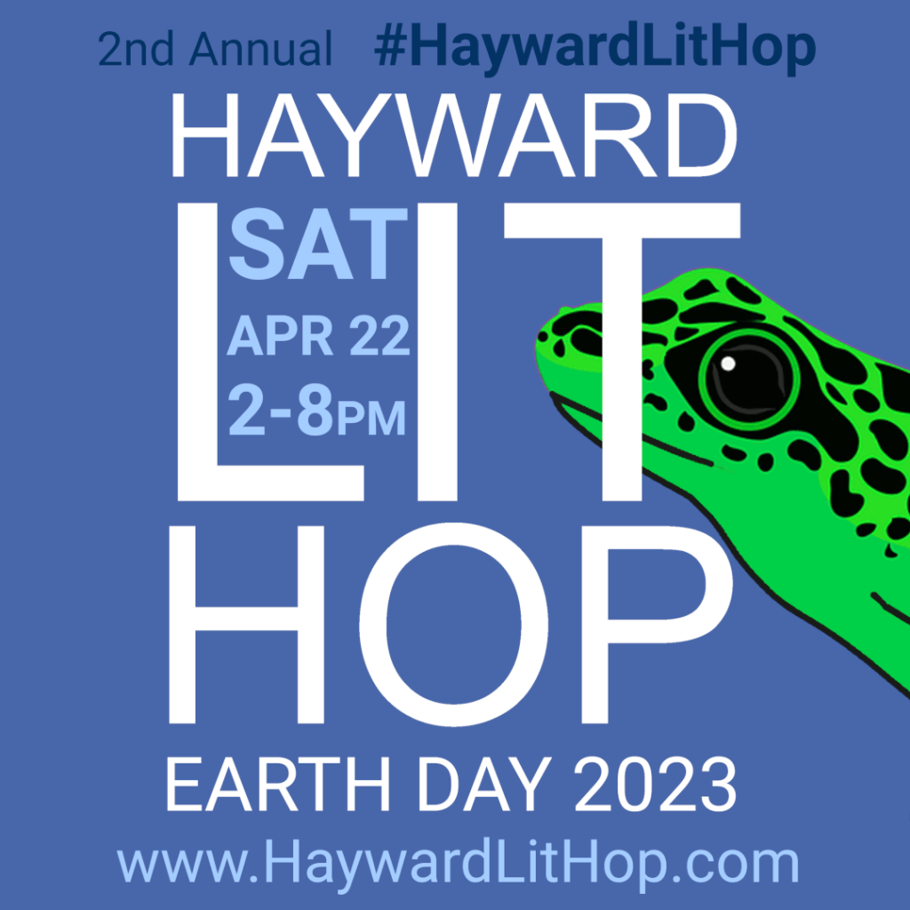 Ad for the Hayward Lit Hop, Saturday April 22, starting at 2pm at Hayward's Heritage Plaza (across from the downtown library). Blue poster with white text and a green frog with black spots. 