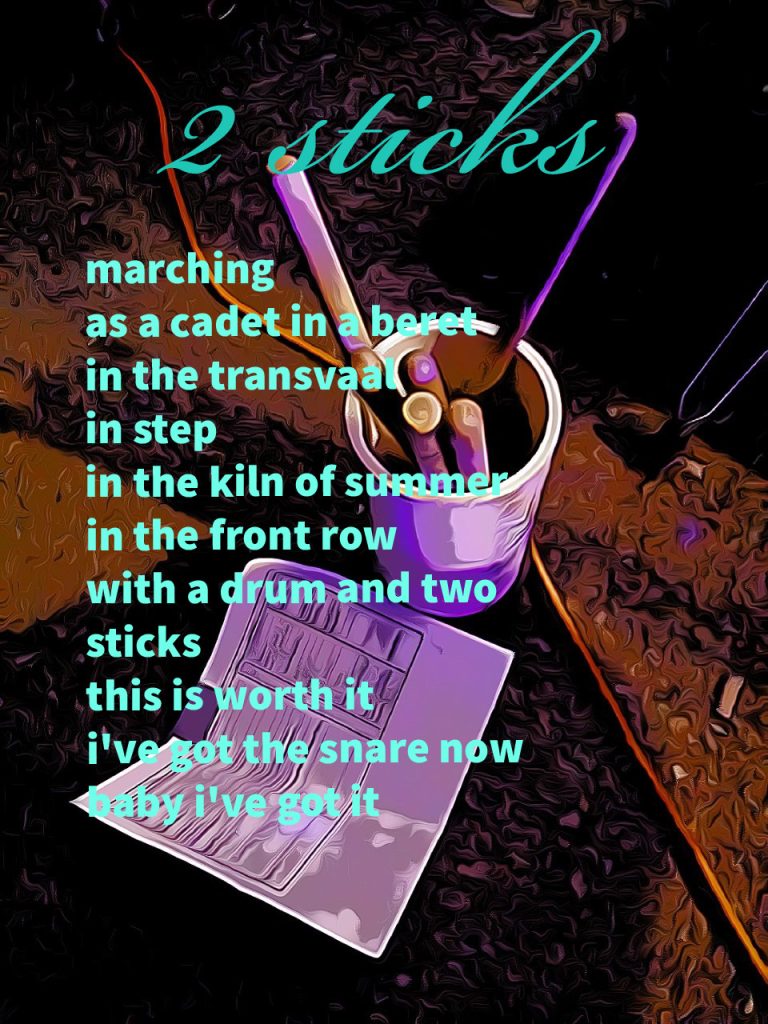 Bucket of drumsticks on a table next to an open book. Pink haze on these items, table and ground are hazy brown. Text in green reads "marching as a cadet in a beret in the transvaal in step in the kiln of summer in the front row with a drum and two sticks this is worth it i've got the snare now baby i've got it" Text on top in script font in green reads "2 sticks" 
