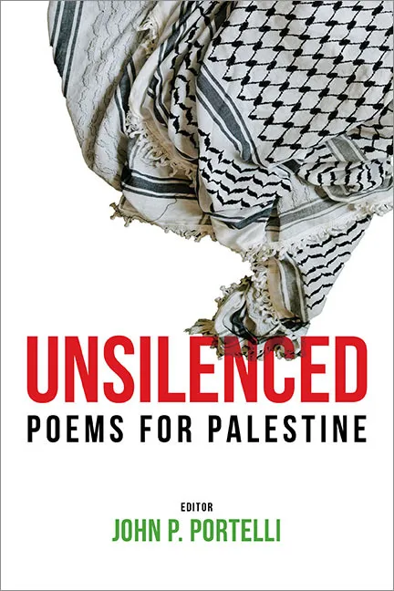 John P. Portelli's book cover of Unsilenced: Poems for Palestine. Book title is in red, black, and green with a white and black headscarf on top.