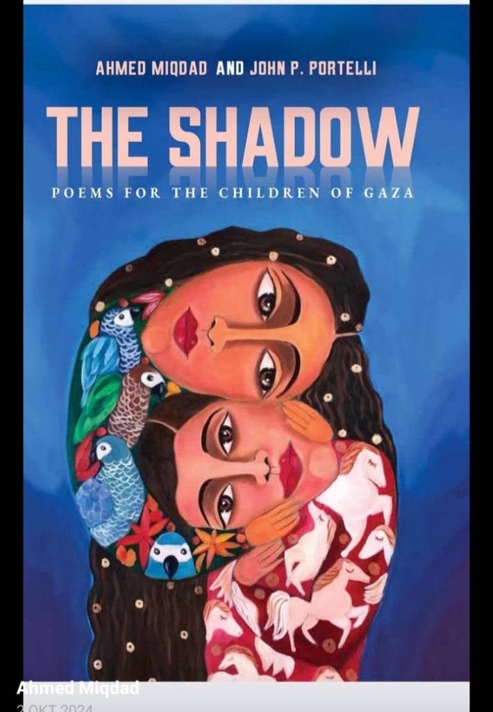 Blue and light pink book cover for Dr. John Portelli's The Shadow: Poems for the Children of Gaza. Image of two women with dark brown hair embracing each other with parrots and white horses. 