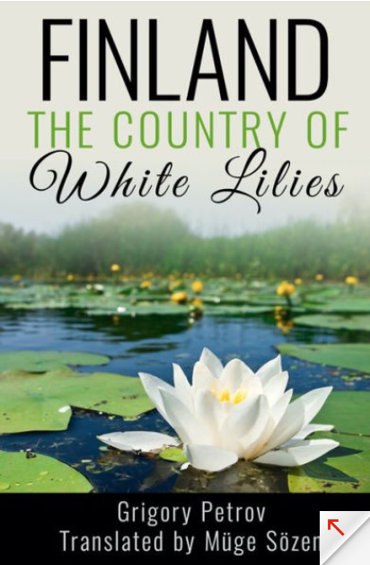 Book cover with a white lily on a pond. Finland, the Country of White Lilies by Grigory Petrov, translated by Muge Sozer.