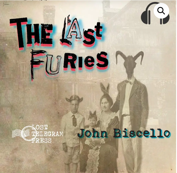 Letters in various fonts spell out "The Last Furies" on the cover of John Biscello's novel. The sepia toned background shows an old house and people of varying ages and genders dressed as demons, rabbits, or rams.